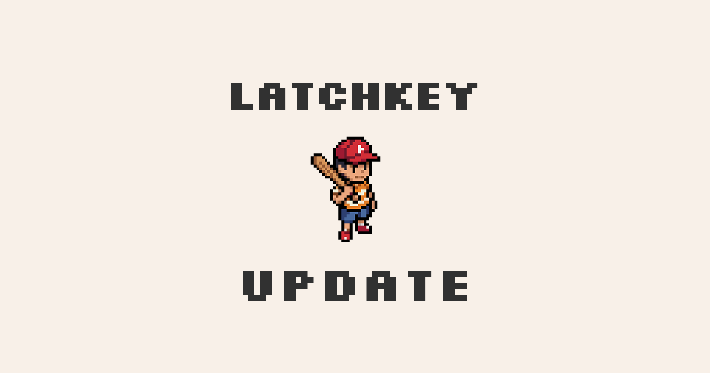 Latchkey update title card with Sam holding his bat.